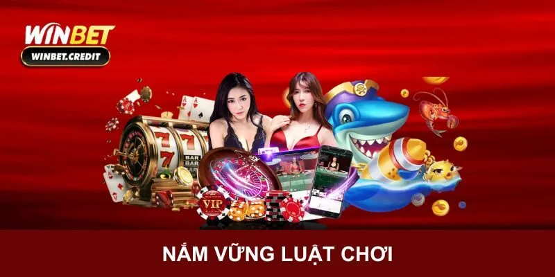 Nắm rõ các quy tắc trong luật chơi của game