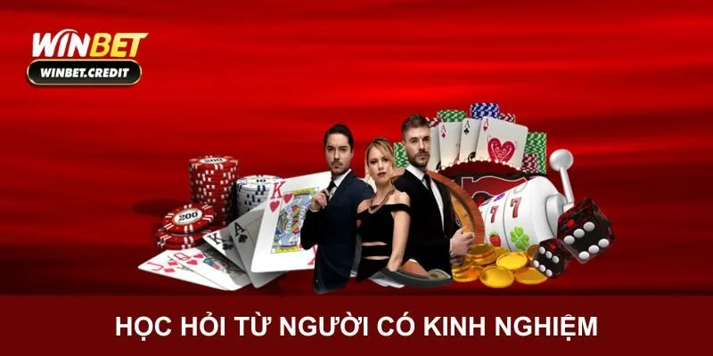 Bí kíp nhận thưởng Winbet nhờ học hỏi từ người giàu kinh nghiệm