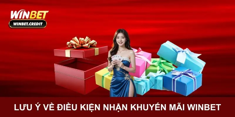 Top những lưu ý trong điều kiện nhận khuyến mãi Winbet