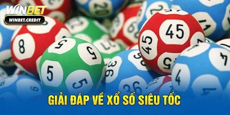 Tổng quan khái niệm xổ số siêu tốc